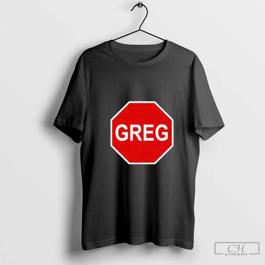 Tism Greg The Stop Sign Shirt