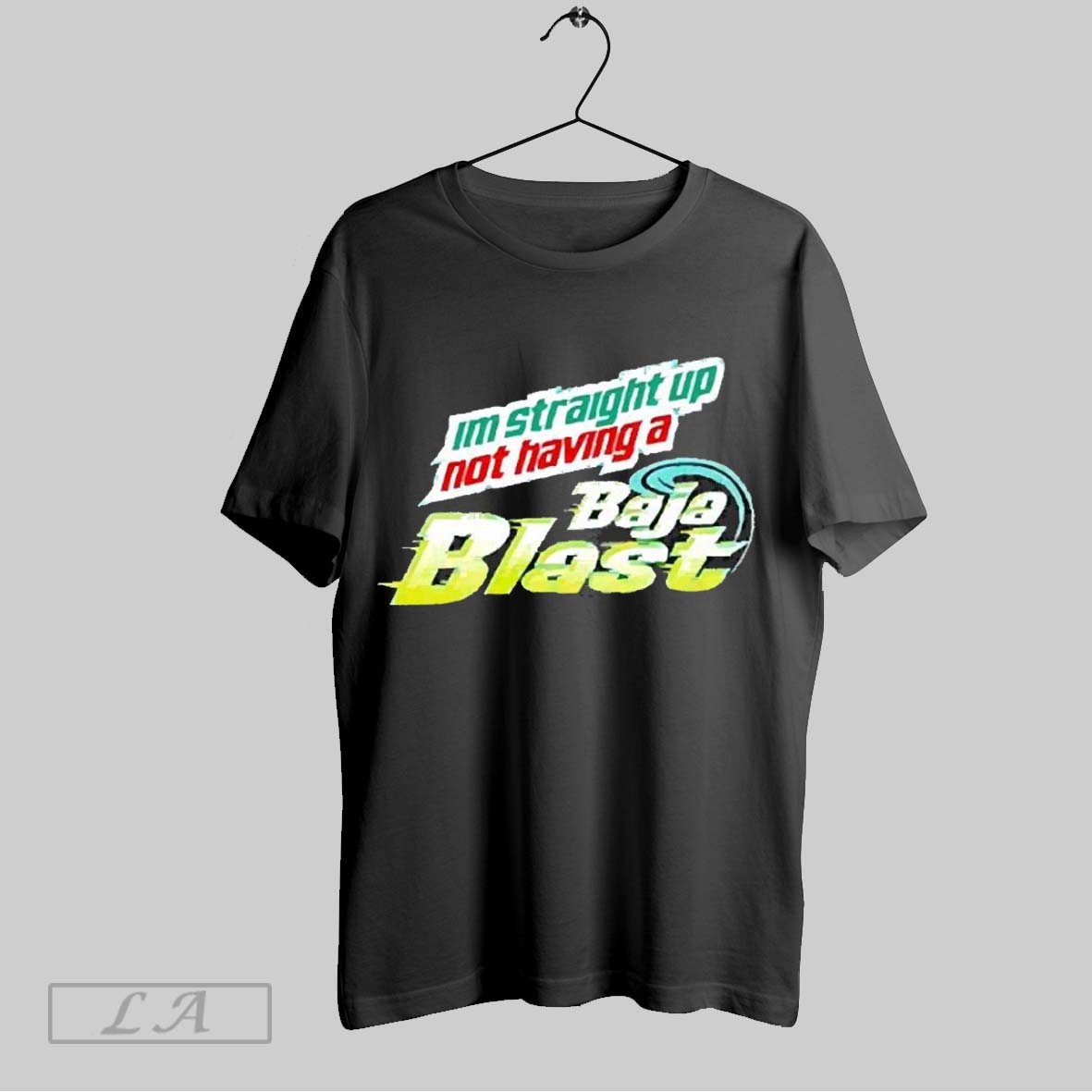 Top Im Straight Up Not Having Baja Blast 2025 T Shirt