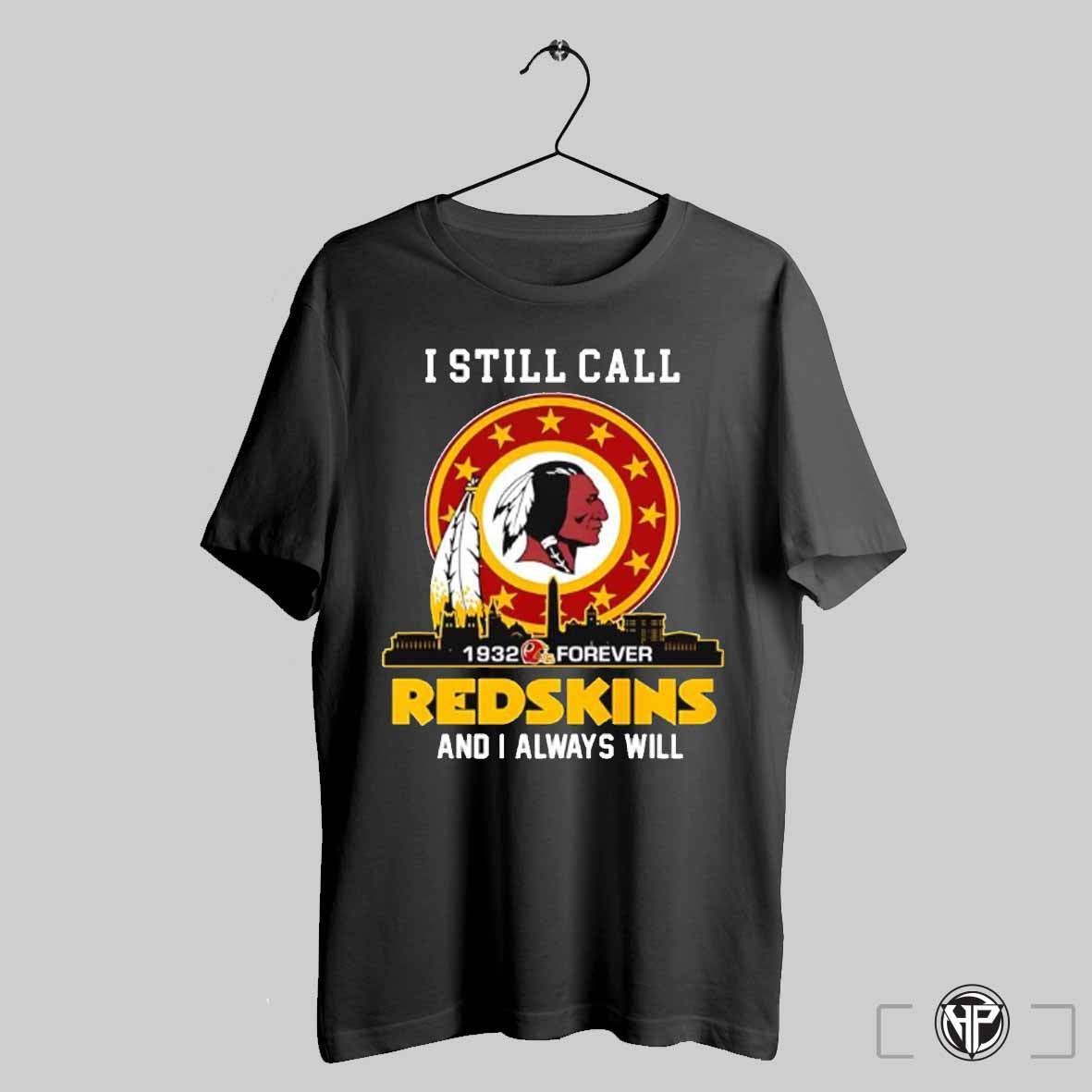 Washington Redskins I Still Call Redskins 1932 Forever And I Always Will Shirt Trendy Sweatshirt