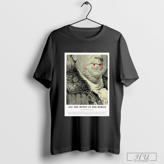 Trendy Poster All The Money In The World Everyone Wants A Cut Tristar Pictures And Imperative Entertainment T Shirt
