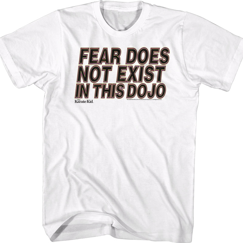 Fear Does Not Exist In This Dojo Karate Kid Shirt
