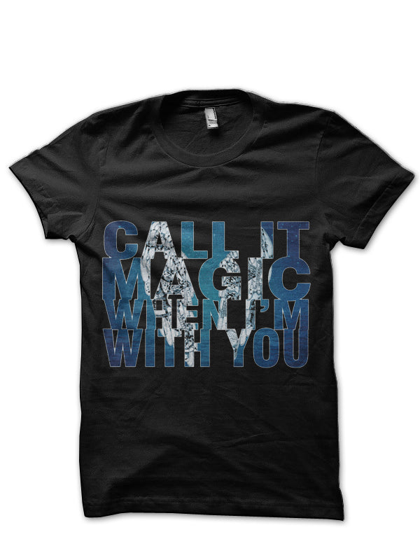 Call It Magic When I’m With You Black T-Shirt
