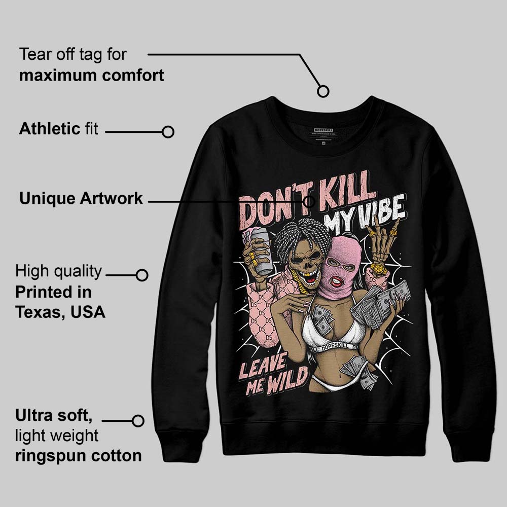 Rust Pink 1s 2025 DopeSkill Sweatshirt Don't Kill My Vibe Graphic