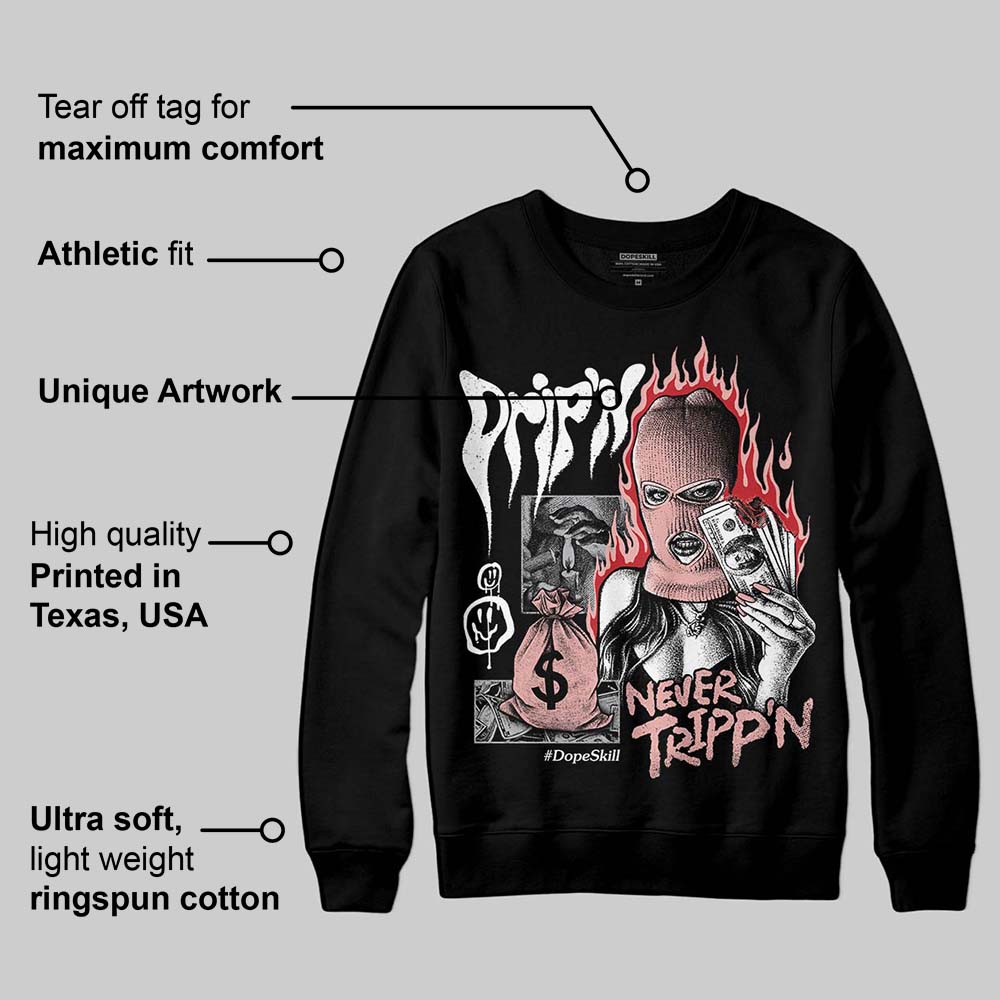 Rust Pink 1s 2025 DopeSkill Sweatshirt Drip'n Never Tripp'n Graphic