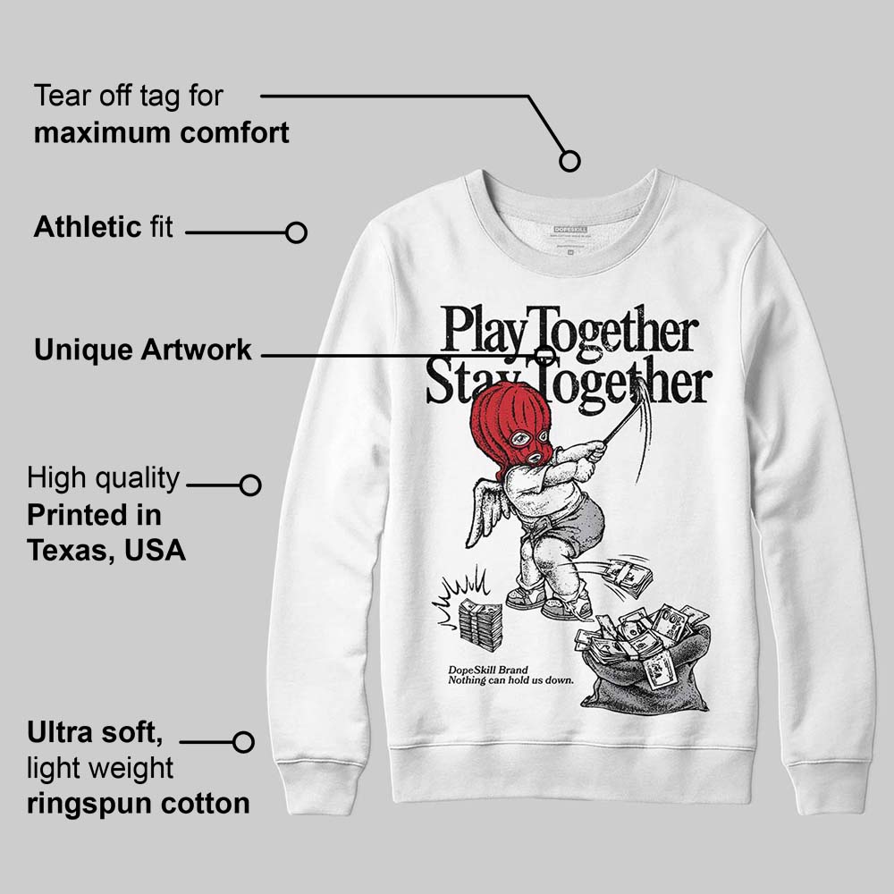 White Cement 4s DopeSkill Sweatshirt Play together, Stay together Graphic