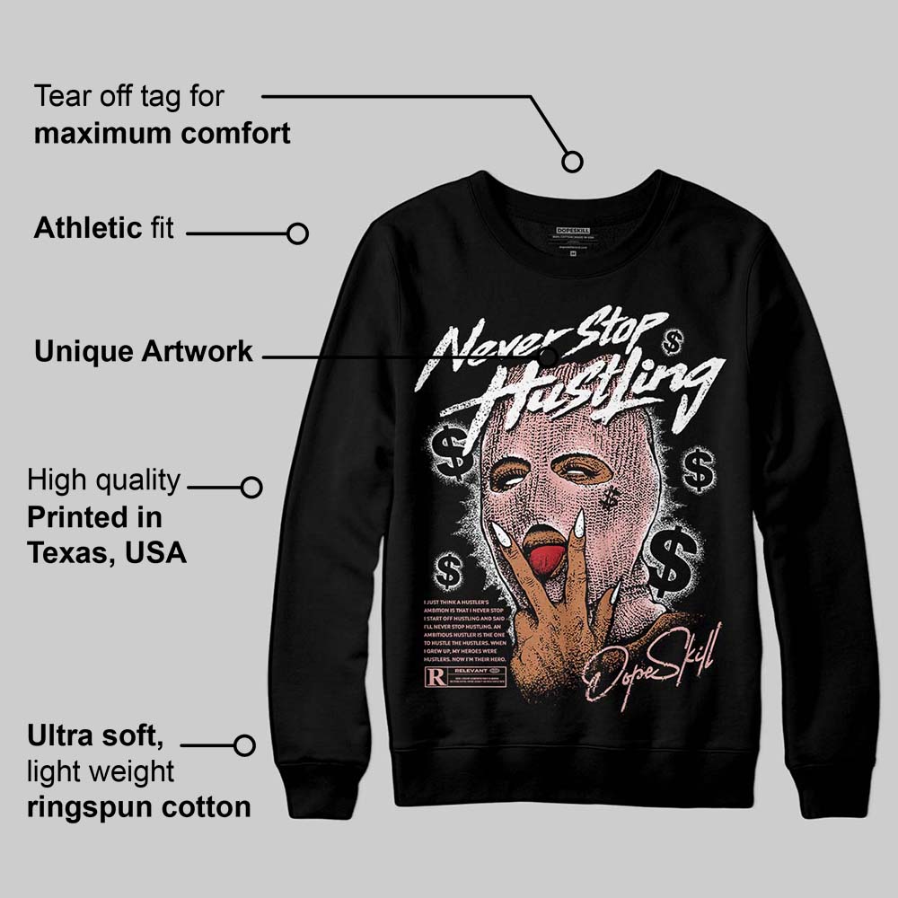Rust Pink 1s 2025 DopeSkill Sweatshirt Never Stop Hustling Graphic