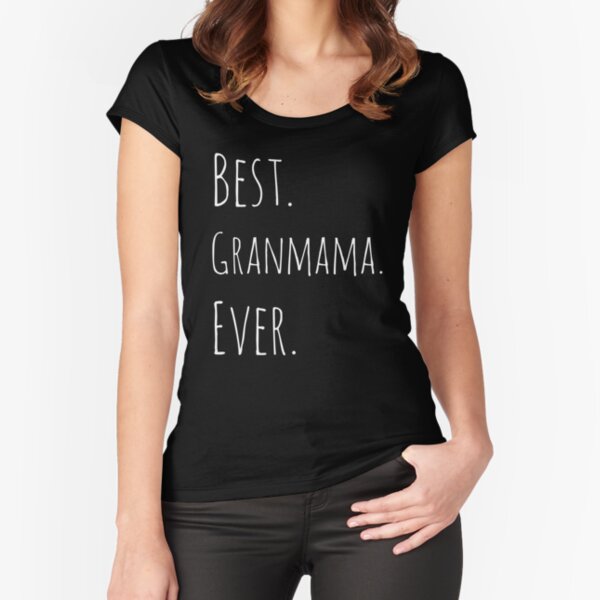 Best Granmama Ever Fitted Scoop T Shirt