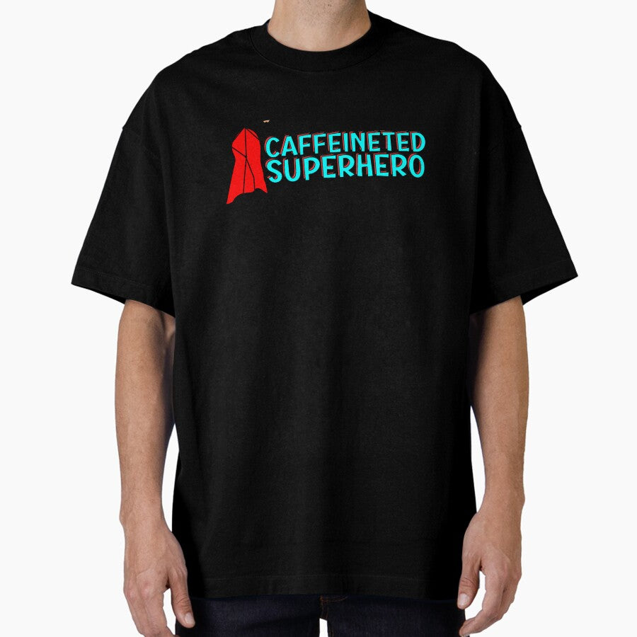 Caffeinated Superhero Oversized T-Shirt