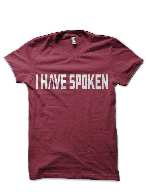 I Have Spoken Maroon T-Shirt