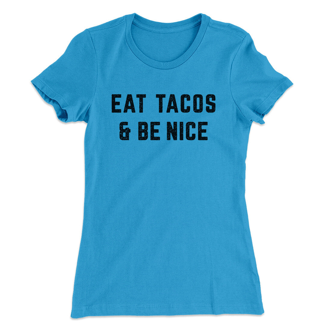 Eat Tacos And Be Nice Women's T-Shirt