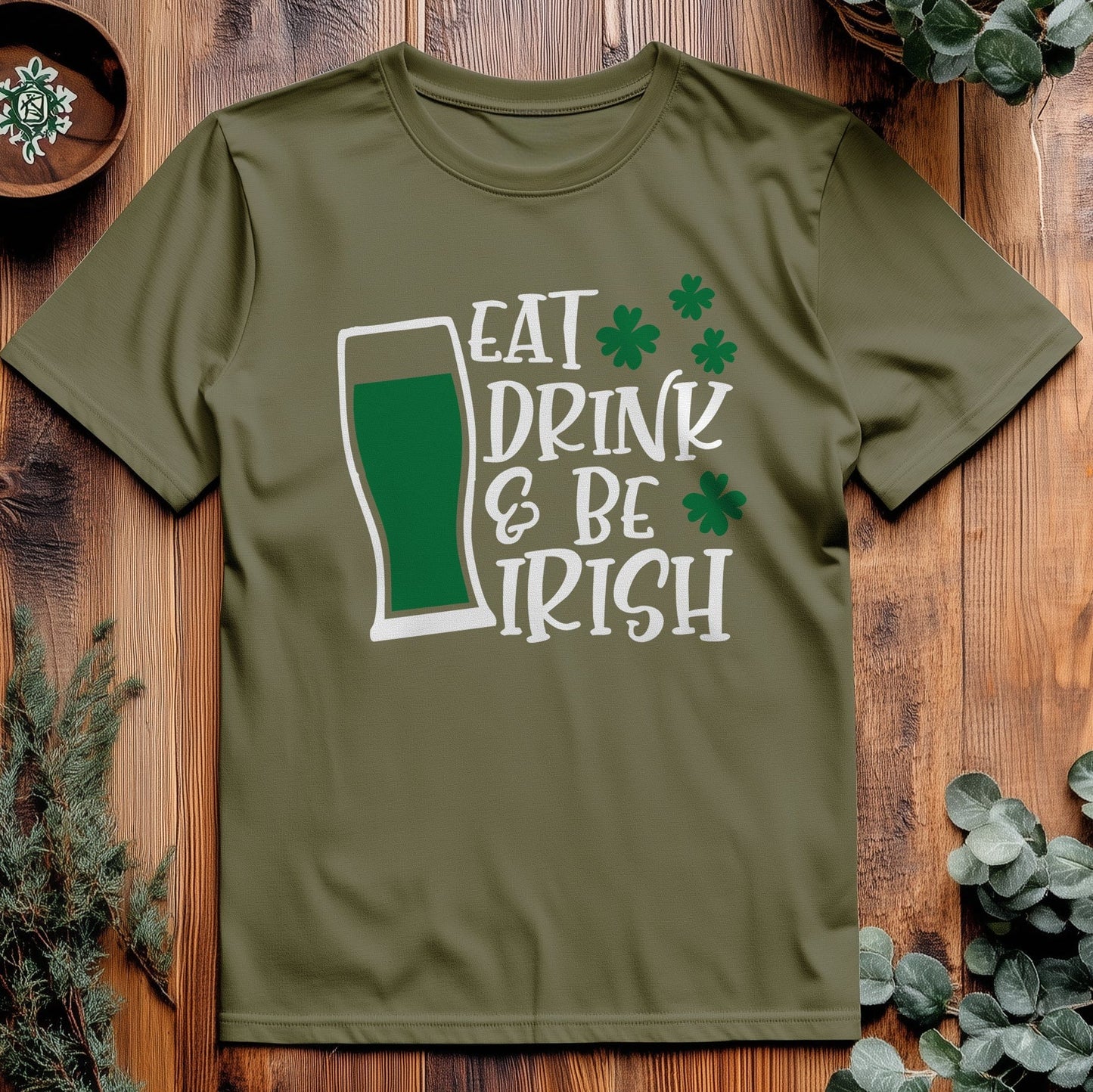 Eat Drink Be Irish T-Shirt