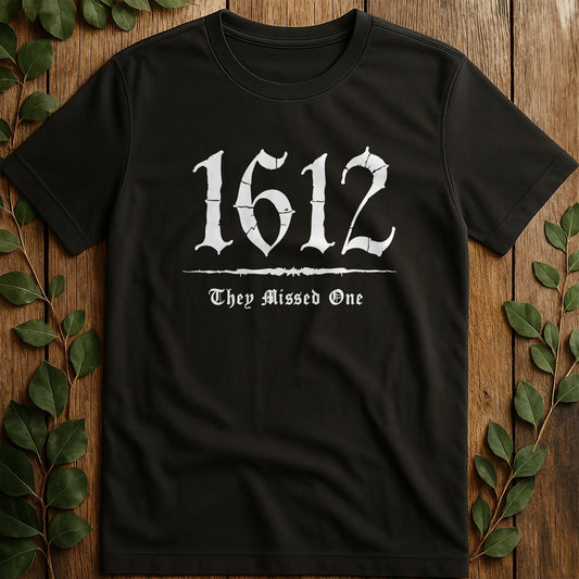 1612 They Missed T-Shirt