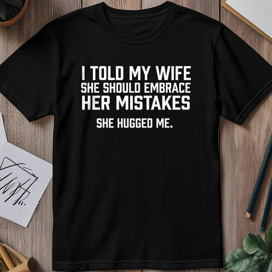 Embrace Mistakes Wife t-shirt -