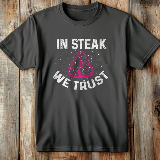 14-03 Steak We Trust T-Shirt