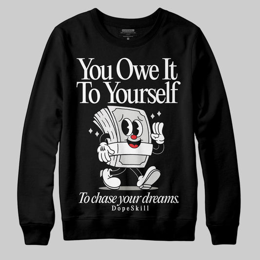 Pure Money 3s DopeSkill Sweatshirt Owe It To Yourself Graphic