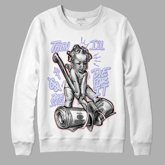 Easter Dunk Low DopeSkill Sweatshirt Then I'll Die For It Graphic