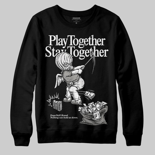 Pure Money 3s DopeSkill Sweatshirt Play together, Stay together Graphic