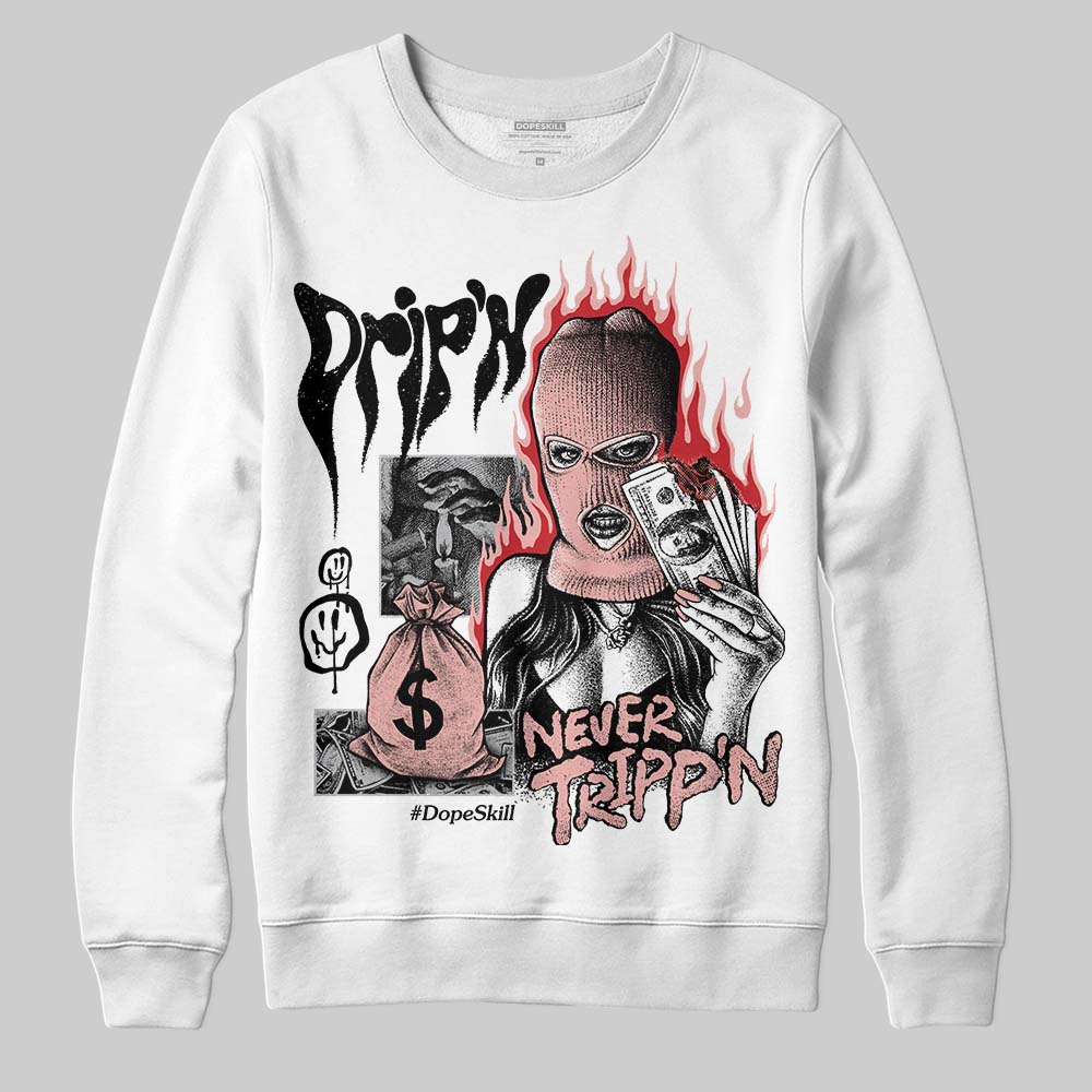 Rust Pink 1s 2025 DopeSkill Sweatshirt Drip'n Never Tripp'n Graphic