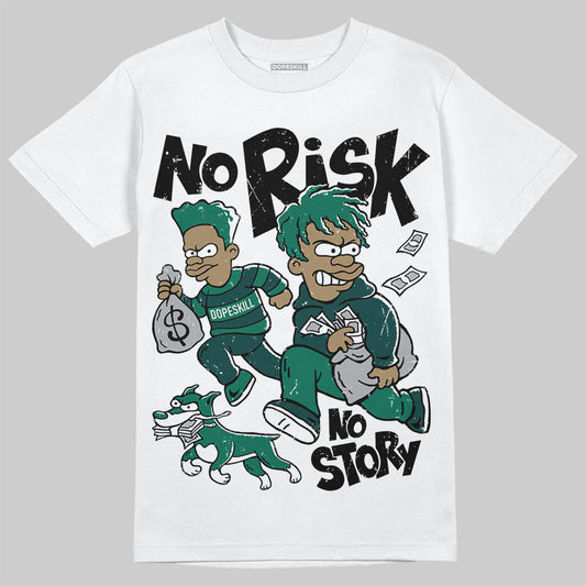 Oxidized Green 4s DopeSkill T-Shirt No Risk No Story Graphic