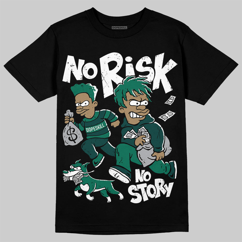 Oxidized Green 4s DopeSkill T-Shirt No Risk No Story Graphic