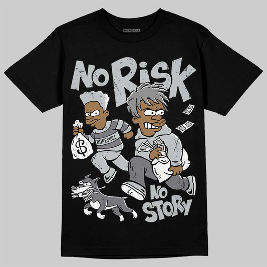 Wolf Grey 12s DopeSkill T-Shirt No Risk No Story Graphic