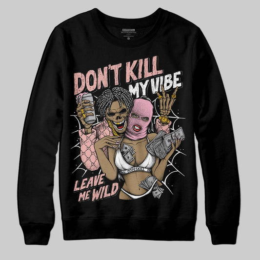 Rust Pink 1s 2025 DopeSkill Sweatshirt Don't Kill My Vibe Graphic
