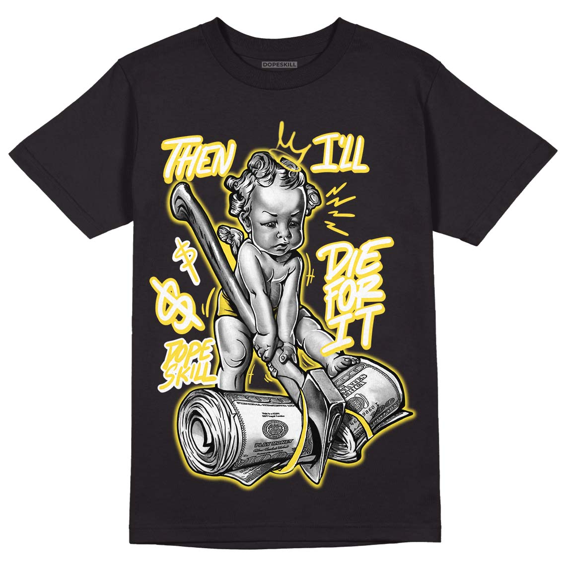 Yellow Snakeskin 11s DopeSkill T-Shirt Then I'll Die For It Graphic