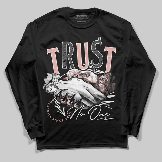 Rust Pink 1s 2025 DopeSkill Long Sleeve T-Shirt Trust No One Graphic