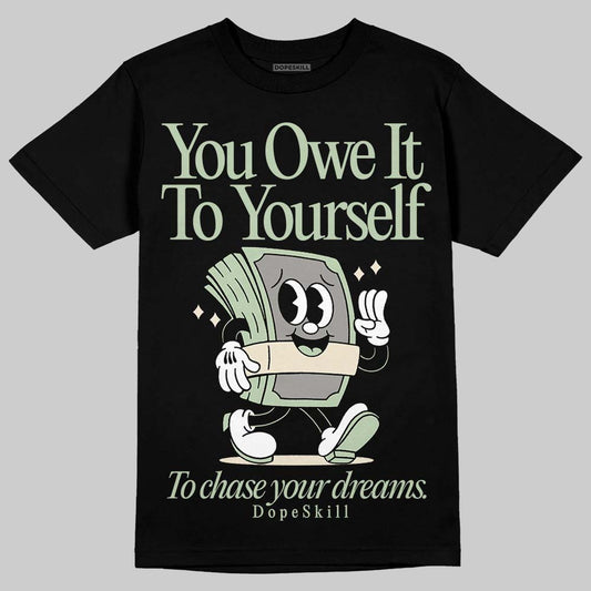Seafoam 4s 2025 DopeSkill T-Shirt Owe It To Yourself Graphic
