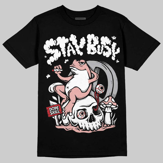Rust Pink 1s 2025 DopeSkill T-Shirt Stay Busy Graphic