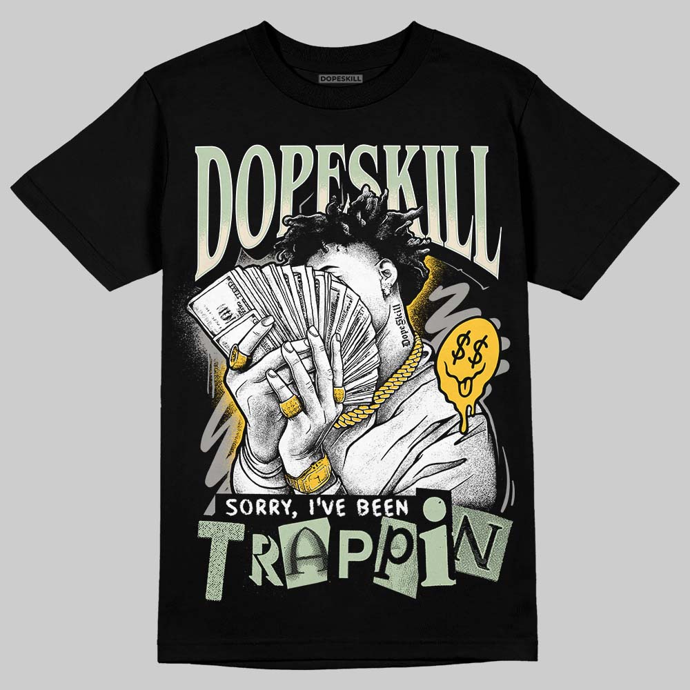 Seafoam 4s 2025 DopeSkill T-Shirt Sorry I've Been Trappin Graphic