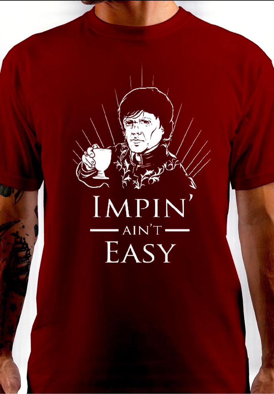 Impin Ainâ€™t Easy T-Shirt