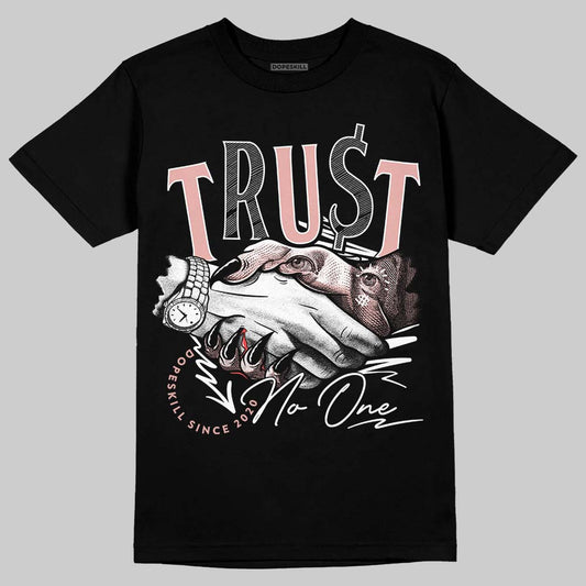 Rust Pink 1s 2025 DopeSkill T-Shirt Trust No One Graphic