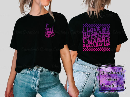 I Love My Husband But Sometimes I Want to Square Up Shirt,