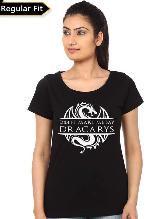 Donâ€™t Make Me Say Dracarys Girls T-Shirt
