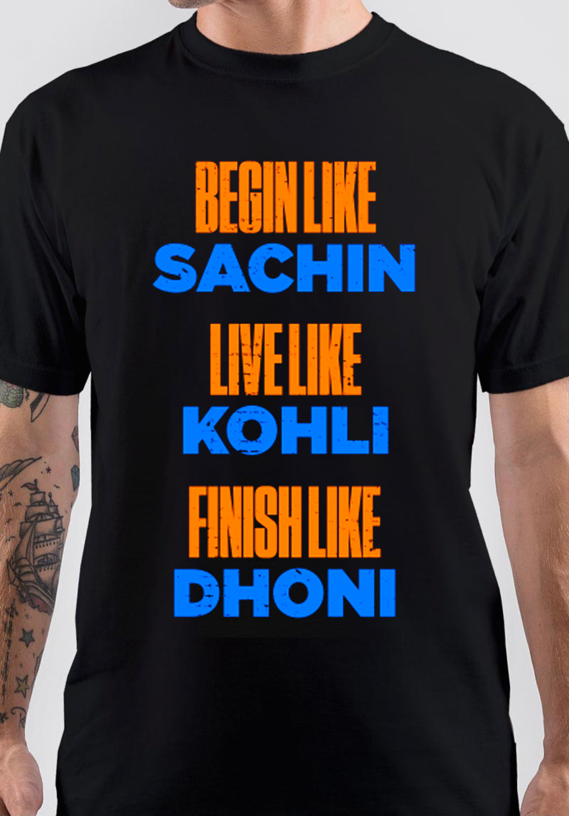 Begin Like Sachin Live Like Kohli Finish Like Dhoni T-Shirt