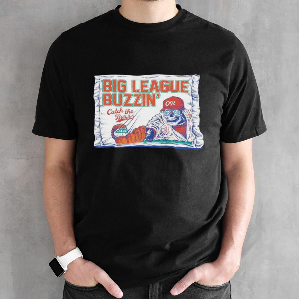 Big league buzzinâ€™ catch the buff skeleton shirt