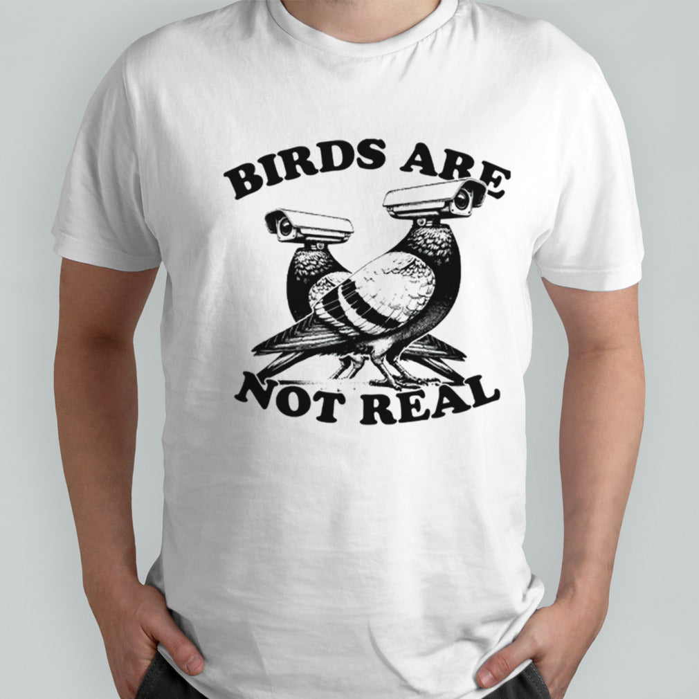 Birds arenâ€™t real shirt