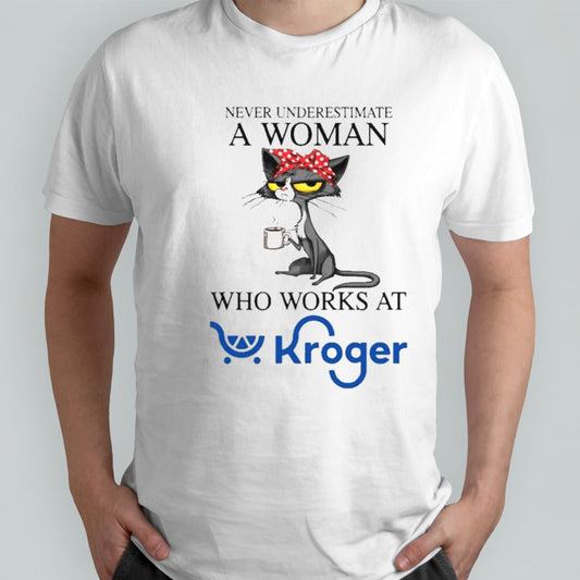Black Cat Never Underestimate A Woman Who Works At KROGER Shirt