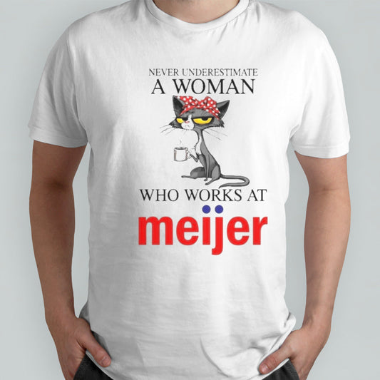 Black Cat Never Underestimate A Woman Who Works At MEIJER Shirt