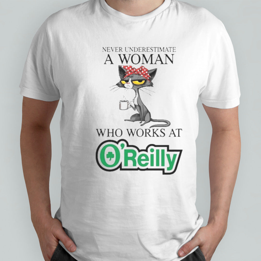 Black Cat Never Underestimate A Woman Who Works At Oâ€™REILLY AUTO PARTS Shirt