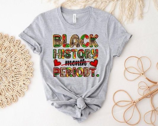 Black History Month Periodt Shirt, Black Lives Matter T-Shirt, Black Pride Shirt, Human Rights Shirt, Equality Tee, African American Shirt