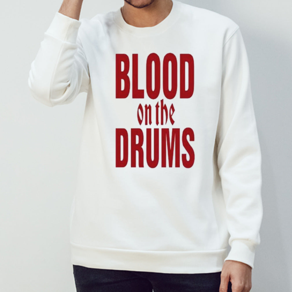 Blood On The Drums Shirt
