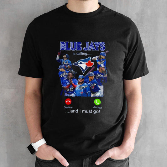 Blue Jays Is Calling Accept Or Decline And I Must Go Signs 2024 T-shirt