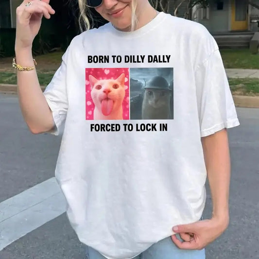 Born To Dilly Dally Forced To Lock In T-Shirt, Funny Meme Shirt, Cursed Cat Shirt