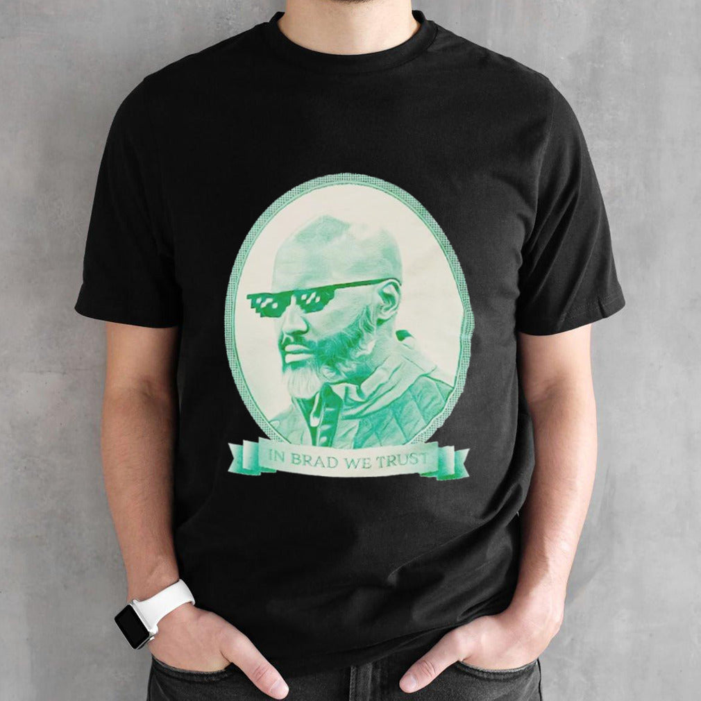 Brad Holmes In Brad we trust shirt