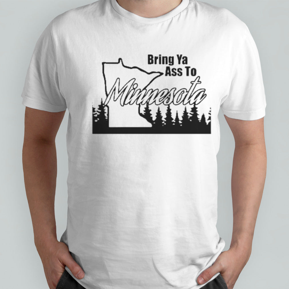 Bring Ya Ass Minnesota shirt