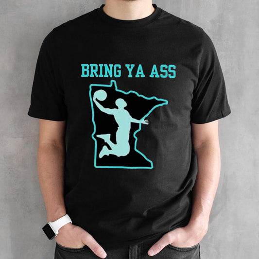 Bring Your Ass To Minnesota Basketball Dunk Shirt