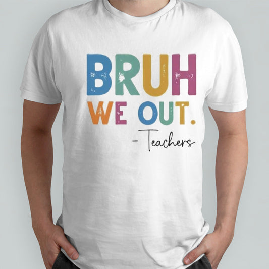 Bruh We Out Teachers Last Day Of School Shirt