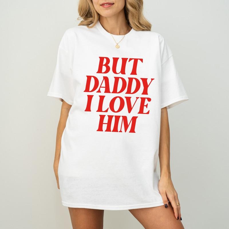 But Daddy I Love Him Baby Tee, Aesthetic Tee, Women's Fitted Tee, Unisex Shirt, Trendy Top,  90s Baby Tee, Gift For Her